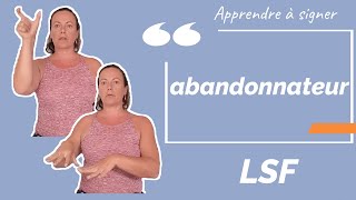 Signer ABANDONNATEUR en LSF (langue des signes française). Apprendre la LSF par configuration.