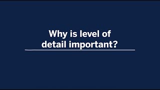 Why is level of detail important?