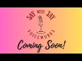 A Special Preview - Changes are coming to Say With Jay!