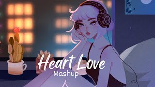 Heart Love Lofi Mashup |Bollywood All Trending Songs |Lofi & Chill Mashup