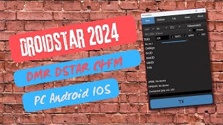 Droidstar2024 pour PC et Android : Faire du DMR depuis votre PC sans code plug  !