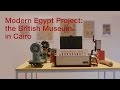 Modern Egypt Project: the British Museum in Cairo