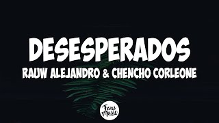 Desesperados (Letra) - Rauw Alejandro & Chencho Corleone