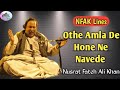 Othe Amla De Hone Ne Navede // Nusrat Fateh Ali Khan // NFAK Lines // #qwali #sufi #nfak