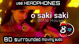O Saki Saki | 8D AUDIO | Batla House | Tanishk B, Neha K, Tulsi | 3d, Max Virtual HQ Audio