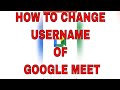 How to change username of Google Meet