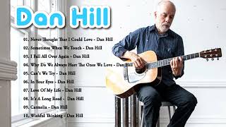 Dan Hill Best Songs Ever - Dan Hill Greatest Hits Full Album - Top Songs Of Dan Hill (HD/HQ)
