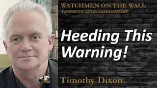 “Heeding This Warning” – Powerful Prophetic Encouragement from Timothy Dixon