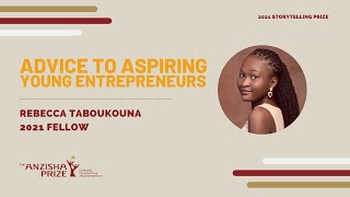 Conseils aux aspirants entrepreneurs - Rebecca Taboukouna | Anzisha Prize Fellowship