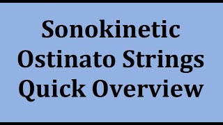 Sonokinetic Ostinato Strings Quick Overview