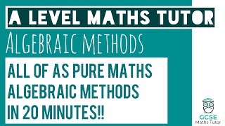 All of Algebraic Methods in 20 Minutes!! | Chapter 7 | A-Level Pure Maths Revision