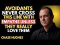 Avoidants Never Cross This Line with Empaths Unless They Truly Love You | Chase Hughes