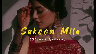 Sukoon mila - slowed and reverb | Lofi Song | (Sped up) #arijitsingh  #sukoonmila