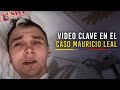 Vídeo de Mauricio Leal minutos antes de morir que sería clave en el caso