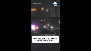 Suspect in stolen big rig leads police on chase on multiple SoCal freeways