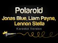 Jonas Blue, Liam Payne, Lennon Stella - Polaroid (Karaoke Version)