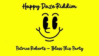 Patrice Roberts - Bless This Party (Happy Daze Riddim) | 2023 Soca