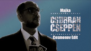 Majka - Csurran, Cseppen (Cosmonov Edit)