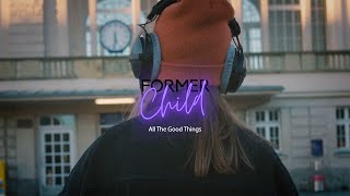 Former Child - All The Good Things (Official Music Video) @ BahnhofBeats Sound Edition 2022