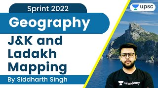 L10: J&K and Ladakh Mapping | Geography | Sprint 2022 | UPSC CSE/IAS | Siddharth Singh