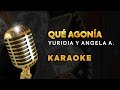 QUÉ AGONÍA. YURIDIA Y ANGELA AGUILAR (KARAOKE)