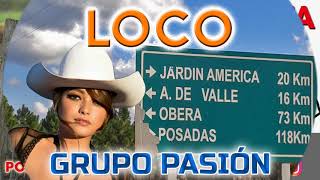 Grupo Pasión - Loco