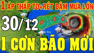 Tin bão Mới Nhất | Dự báo thời tiết hôm nay ngày mai 30/12 | dự báo thời tiết 3 ngày tới