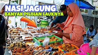 NASI JAGUNG DISINI BANYAK PILIHAN LAUKNYA MANTAP | INDONESIAN STREET FOOD