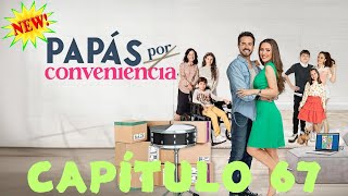 Papás por Conveniencia - Capítulo 67 | Las Estrellas