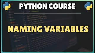 7. Python Variable Naming Rules: Guide to using valid and clean variable names