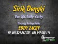 Eddy zacky # SIRIK DENGKI