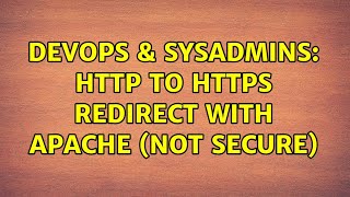 DevOps & SysAdmins: HTTP to HTTPS redirect with apache (not secure)