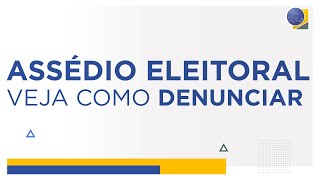 Como denunciar assédio eleitoral