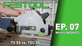 Festool Live Episode 07 - TS 55 vs. TSC 55