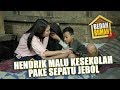 BEDAH RUMAH EPISODE 212 - Hendrik Malu ke Sekolah Pake Sepatu Jebol