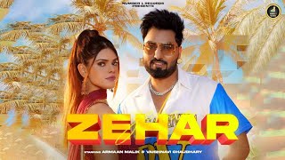 Zeher Video Armaan Malik | Hardeep Khan | Vaishnavi Chaudhary | New Punjabi Song 2023