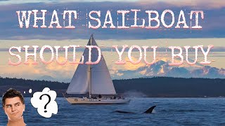 What sailboat should you buy part one