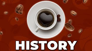 The Entire History of Coffee