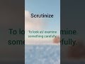 Meaning of scrutinize #shorts #englishvocabulary #scrutinized #englishspeaking