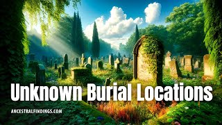 Finding Unknown Burial Locations | Ancestral Findings Podcast