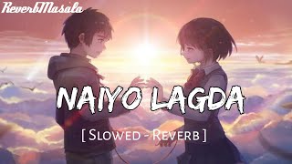 Naiyo Lagda ( Slowed - Reverb ) Lofi Mix - ReverbMasala - Salman Khan - Pooja Hegde - KKBKKJ