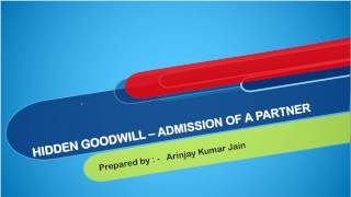 Accounts  15  Hidden Goodwill  – Admission of a partner