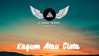 DJ MASAMPER - KAGUM ATAU CINTA - LAGU ASIK CHANNEL