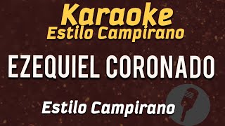 Ezequiel Coronado - KARAOKE - Estilo Campirano