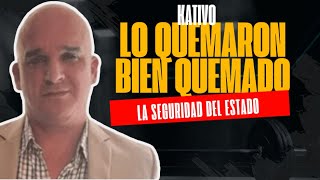 KATIVO ES QUEMADO POR LA SEGURIDAD DEL ESTADO