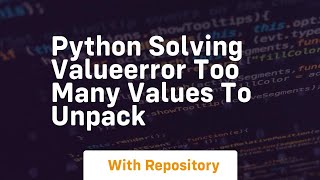 python solving valueerror too many values to unpack