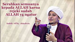 HABIB RIFKI AL IDRUS ||REJEKI SUDAH ALLAH SWT YG NGATUR