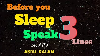 Speak 3 Lines Before You Sleep |APJ Abdul Kalam Motivational Quotes | APJ Abdul Kalam Speech