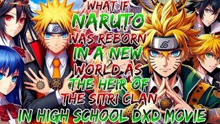 What if Naruto was Reborn in a New World as the Heir of the Sitri Clan in HighSchool Dxd ?Movie 1