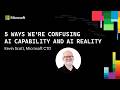 5 Ways We're Confusing AI Capability and AI Reality with Microsoft CTO Kevin Scott